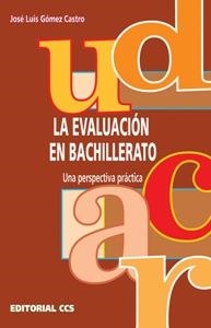 EVALUACION EN BACHILLERATO, LA. UNA PERSPECTIVA PRACTICA | 9788483162453 | GOMEZ CASTRO, JOSE LUIS | Llibreria Drac - Llibreria d'Olot | Comprar llibres en català i castellà online