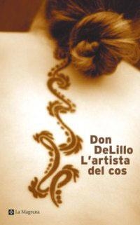 ARTISTA DEL COS, L' | 9788482644189 | DELILLO, DON | Llibreria Drac - Llibreria d'Olot | Comprar llibres en català i castellà online