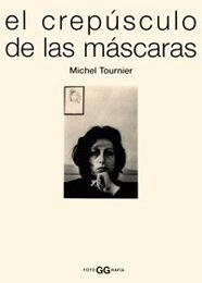 CREPUSCULO DE LAS MASCARAS, EL | 9788425218798 | TOURNIER, MICHEL | Llibreria Drac - Llibreria d'Olot | Comprar llibres en català i castellà online