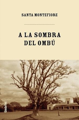 A LA SOMBRA DEL OMBU | 9788495618429 | MONTEFIORE, SANTA | Llibreria Drac - Librería de Olot | Comprar libros en catalán y castellano online