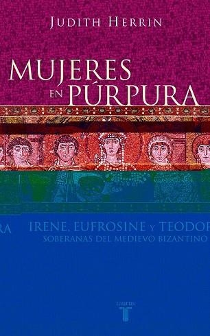 MUJERES EN PURPURA : IRENE, EUFROSINE Y TEODORA | 9788430604746 | HERRIN, JUDITH | Llibreria Drac - Llibreria d'Olot | Comprar llibres en català i castellà online