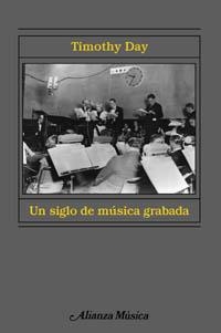 SIGLO DE MUSICA GRABADA, UN | 9788420664651 | DAY, TIMOTHY | Llibreria Drac - Llibreria d'Olot | Comprar llibres en català i castellà online