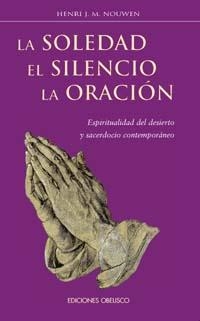 SOLEDAD EL SILENCIO LA ORACION, EL | 9788477209669 | NOUWEN, HENRI J.M. | Llibreria Drac - Llibreria d'Olot | Comprar llibres en català i castellà online