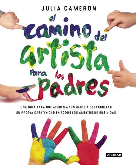 CAMINO DEL ARTISTA PARA LOS PADRES, EL | 9788403501232 | CAMERON, JULIA | Llibreria Drac - Llibreria d'Olot | Comprar llibres en català i castellà online