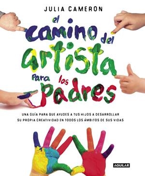 CAMINO DEL ARTISTA PARA LOS PADRES, EL | 9788403501232 | CAMERON, JULIA | Llibreria Drac - Llibreria d'Olot | Comprar llibres en català i castellà online