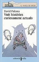 VUIT HISTORIES CURIOSAMENT ACTUALS | 9788466104692 | PALOMA, DAVID | Llibreria Drac - Llibreria d'Olot | Comprar llibres en català i castellà online