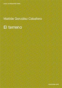 TERRENO, EL | 9788483015308 | GONZALEZ CABALLERO, MATILDE | Llibreria Drac - Llibreria d'Olot | Comprar llibres en català i castellà online