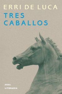 TRES CABALLOS | 9788446014072 | LUCA, ERRI DE | Llibreria Drac - Llibreria d'Olot | Comprar llibres en català i castellà online