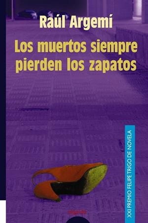 MUERTOS SIEMPRE PIERDEN LOS ZAPATOS, LOS | 9788484332039 | ARGEMI, RAUL | Llibreria Drac - Llibreria d'Olot | Comprar llibres en català i castellà online