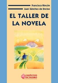 TALLER DE LA NOVELA, EL | 9788480634045 | RINCON, FRANCISCO Y SANCHEZ DE ENCISO, JUAN | Llibreria Drac - Llibreria d'Olot | Comprar llibres en català i castellà online