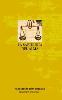 SABIDURIA DEL ALMA, LA | 9788477209461 | LUZZATTO, MOSHE JAIM (RABI) | Llibreria Drac - Llibreria d'Olot | Comprar llibres en català i castellà online