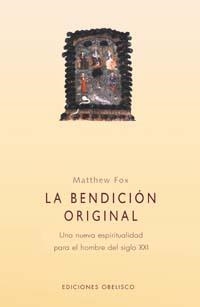 BENDICION ORIGINAL, LA | 9788477209768 | FOX, MATTHEW | Llibreria Drac - Llibreria d'Olot | Comprar llibres en català i castellà online