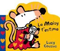 MAISY T'ESTIMA, LA | 9788484880783 | COUSINS, LUCY | Llibreria Drac - Llibreria d'Olot | Comprar llibres en català i castellà online