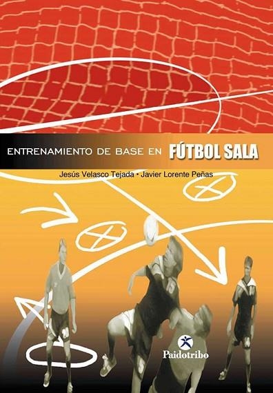 FUTBOL : ENTRENAMIENTO DE BASE EN FUTBOL SALA | 9788480196772 | VELASCO TEJADA, JESUS; J. LORENTE PEÑAS | Llibreria Drac - Llibreria d'Olot | Comprar llibres en català i castellà online