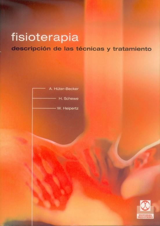 FISIOTERAPIA.  DESCRIPCION DE LAS TECNICAS Y TRATAMIENTO | 9788480196673 | HUTER-BECKER, A.; H. SCHEWE; W. HEIPERTZ | Llibreria Drac - Llibreria d'Olot | Comprar llibres en català i castellà online