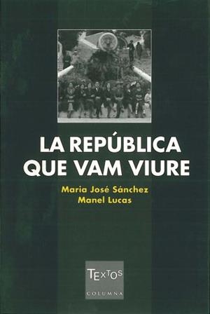 REPUBLICA QUE VAM VIURE, LA | 9788466402934 | SANCHEZ, MARIA JOSE; M. LUCAS | Llibreria Drac - Librería de Olot | Comprar libros en catalán y castellano online