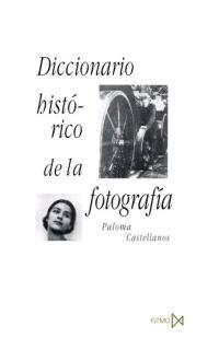 DICCIONARIO HISTORICO DE LA FOTOGRAFIA | 9788470903250 | CASTELLANOS,PALOMA | Llibreria Drac - Llibreria d'Olot | Comprar llibres en català i castellà online