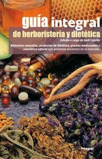 GUIA INTEGRAL DE HERBORISTERIA Y DIETETICA | 9788479019525 | CEBRIAN, JORDI | Llibreria Drac - Librería de Olot | Comprar libros en catalán y castellano online