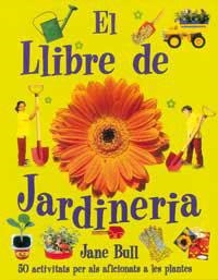 LLIBRE DE JARDINERIA, EL | 9788427247703 | BULL, JANE | Llibreria Drac - Llibreria d'Olot | Comprar llibres en català i castellà online