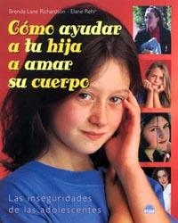 COMO AYUDAR A TU HIJA A AMAR SU CUERPO | 9788497540520 | RICHARDSON, B.L.; E. REHR | Llibreria Drac - Llibreria d'Olot | Comprar llibres en català i castellà online