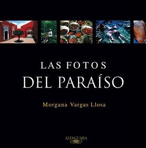 FOTOS DEL PARAISO, LAS | 9788420465616 | VARGAS LLOSA, MORGANA | Llibreria Drac - Llibreria d'Olot | Comprar llibres en català i castellà online