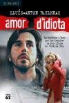 AMOR D'IDIOTA | 9788429752854 | BAULENAS, LLUIS-ANTON | Llibreria Drac - Llibreria d'Olot | Comprar llibres en català i castellà online