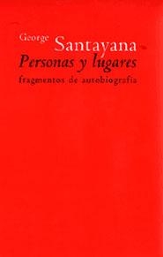 PERSONAS Y LUGARES.  FRAGMENTOS DE AUTOBIOGRAFIA | 9788481645361 | SANTAYANA, GEORGE | Llibreria Drac - Llibreria d'Olot | Comprar llibres en català i castellà online