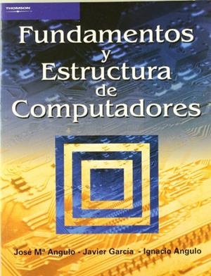 FUNDAMENTOS Y ESTRUCTURA DE COMPUTADORES | 9788497321808 | ANGULO, JOSE Mª; J. GARCIA; I. ANGULO | Llibreria Drac - Llibreria d'Olot | Comprar llibres en català i castellà online