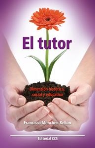 TUTOR, EL. DIMENSION HISTORICA, SOCIAL Y EDUCATIVA | 9788483162323 | MENCHEN BELLON, FRANCISCO | Llibreria Drac - Llibreria d'Olot | Comprar llibres en català i castellà online