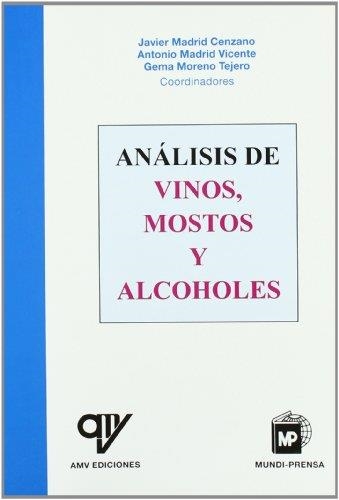 ANALISIS DE VINOS, MOSTOS Y ALCOHOLES | 9788484761327 | MADRID, JAVIER & ANTONIO & MORENO | Llibreria Drac - Llibreria d'Olot | Comprar llibres en català i castellà online