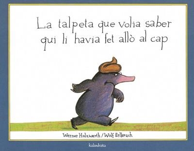 TALPETA QUE VOLIA SABER QUI LI HAVIA FET ALLO EN EL CAP, LA | 9788495123787 | HOLZWARTH, WERNER Y ERLBRUCH, WOLF | Llibreria Drac - Llibreria d'Olot | Comprar llibres en català i castellà online