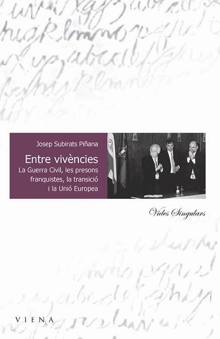 ENTRE VIVENCIES. GUERRA CIVIL, PRESONS FRANQUISTES, TRANSICI | 9788483302019 | SUBIRATS PIÑANA, JOSEP | Llibreria Drac - Llibreria d'Olot | Comprar llibres en català i castellà online