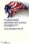 OBSESSIO ANTIAMERICANA, L' | 9788484376026 | REVEL, JEAN-FRANÇOIS | Llibreria Drac - Librería de Olot | Comprar libros en catalán y castellano online