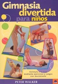 GIMNASIA DIVERTIDA PARA NIÑOS | 9788497540544 | WALKER, PETER | Llibreria Drac - Llibreria d'Olot | Comprar llibres en català i castellà online