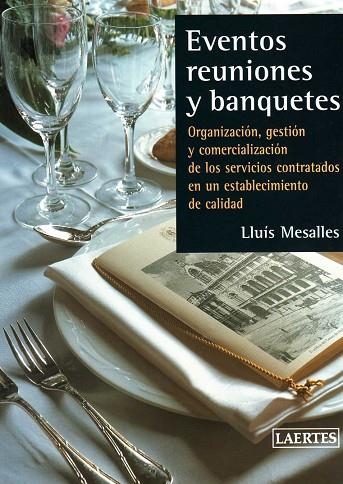 EVENTOS REUNIONES Y BANQUETES | 9788475844947 | MESALLES, LLUIS | Llibreria Drac - Llibreria d'Olot | Comprar llibres en català i castellà online