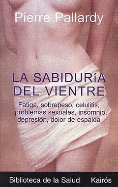 SABIDURIA DEL VIENTRE, LA | 9788472455535 | PALLARDY, PIERRE | Llibreria Drac - Llibreria d'Olot | Comprar llibres en català i castellà online