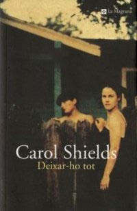 DEIXAR-HO TOT | 9788482644837 | SHIELDS, CAROL | Llibreria Drac - Llibreria d'Olot | Comprar llibres en català i castellà online