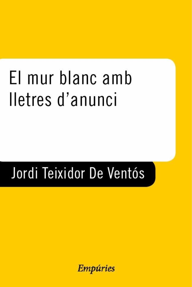 MUR BLANC AMB LLETRES D'ANUNCI, EL | 9788429753455 | TEIXIDOR DE VENTOS, JORDI | Llibreria Drac - Llibreria d'Olot | Comprar llibres en català i castellà online