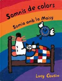 SOMNIS DE COLORS -SOMIA AMB LA MAISY- | 9788484881094 | COUSINS, LUCY | Llibreria Drac - Llibreria d'Olot | Comprar llibres en català i castellà online