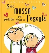 SOC MASSA PETITA PER ANAR A L'ESCOLA | 9788484881124 | CHILD, LAUREN | Llibreria Drac - Llibreria d'Olot | Comprar llibres en català i castellà online