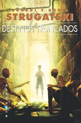 DESTINOS TRUNCADOS | 9788493270209 | STRUGATSKI, ARKADI & BORIS | Llibreria Drac - Llibreria d'Olot | Comprar llibres en català i castellà online