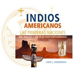 INDIOS AMERICANOS, LOS.  LAS PRIMERAS NACIONES | 9788495537560 | ZIMMERMAN, LARRY J. | Llibreria Drac - Llibreria d'Olot | Comprar llibres en català i castellà online