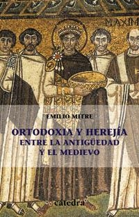 ORTODOXIA Y HEREJIA ENTRE LA ANTIGUEDAD Y EL MEDIEVO | 9788437620930 | MITRE, EMILIO | Llibreria Drac - Llibreria d'Olot | Comprar llibres en català i castellà online