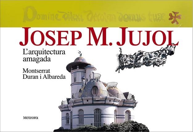 JOSEP M. JUJOL.  L'ARQUITECTURA AMAGADA | 9788495623263 | DURAN I ALBAREDA, MONTSERRAT | Llibreria Drac - Llibreria d'Olot | Comprar llibres en català i castellà online