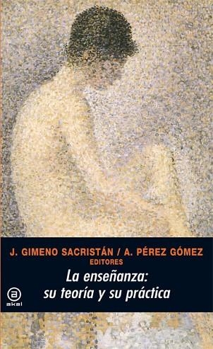 ENSEÑANZA, LA :  SU TEORIA Y SU PRACTICA | 9788476004289 | JIMENO SACRISTAN | Llibreria Drac - Llibreria d'Olot | Comprar llibres en català i castellà online