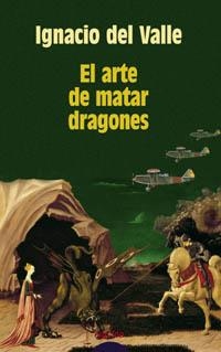 ARTE DE MATAR DRAGONES, EL | 9788484333487 | VALLE, IGNACIO DEL | Llibreria Drac - Llibreria d'Olot | Comprar llibres en català i castellà online