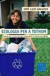 ECOLOGIA PER A TOTHOM | 9788466403993 | GALLEGO, JOSÉ LUIS | Llibreria Drac - Llibreria d'Olot | Comprar llibres en català i castellà online