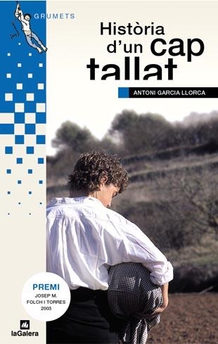 HISTORIA D'UN CAP TALLAT -PREMI JOSEP M. FOLCH I TORRES 2003 | 9788424695798 | GARCIA LLORCA, ANTONI | Llibreria Drac - Llibreria d'Olot | Comprar llibres en català i castellà online