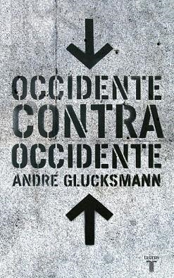 OCCIDENTE CONTRA OCCIDENTE | 9788430605347 | GLUCKSMANN, ANDRE | Llibreria Drac - Llibreria d'Olot | Comprar llibres en català i castellà online