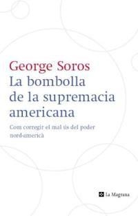 BOMBOLLA DE LA SUPREMACIA AMERICANA, LA | 9788482645223 | SOROS, GEORGE | Llibreria Drac - Llibreria d'Olot | Comprar llibres en català i castellà online